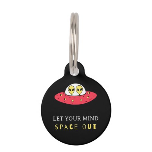 Let Your Mind Space Out  Little GreenYellow Men Pet ID Tag
