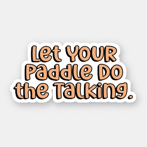 Let Your Paddle do the Talking Orange Pickleball  Sticker