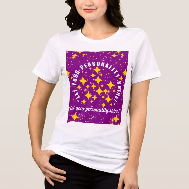 Let your personality shine Tri-Blend shirt (Front)