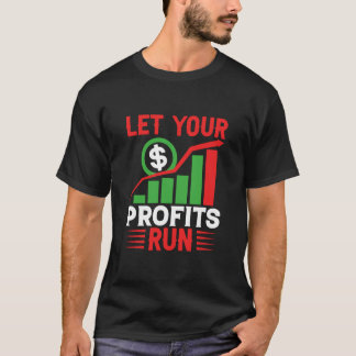 Let Your Profits Run T-Shirt