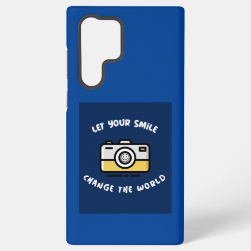 LET YOUR SMILE CHANGE THE WORLD D SAMSUNG GALAXY S22 ULTRA CASE