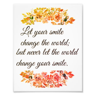 Let your smile change the world photo print