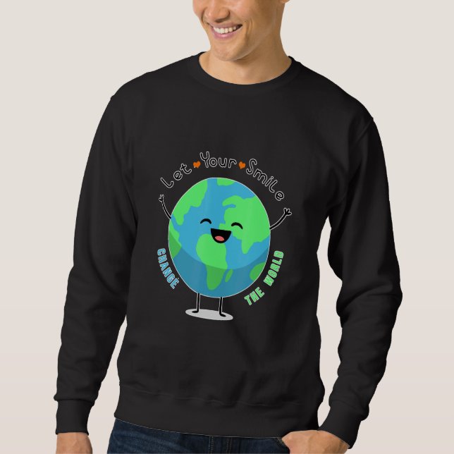 Let Your Smile Change The World Sweatshirt (Front)