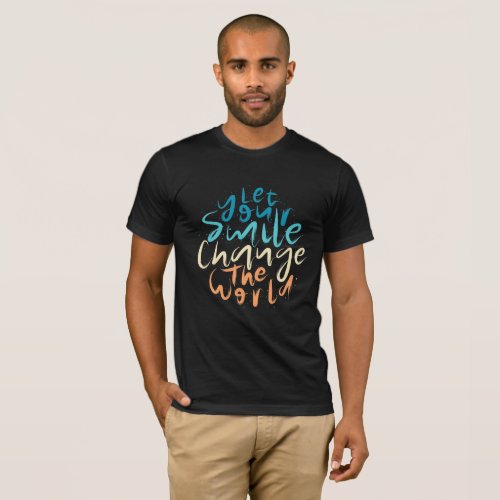 Let Your Smile Change the World T_Shirt