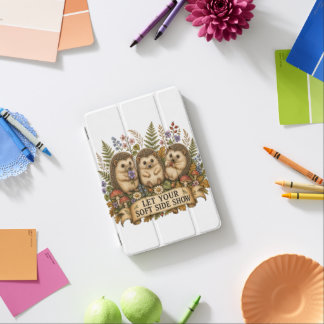 Let Your Soft Side Show Hedgehogs iPad Mini Cover