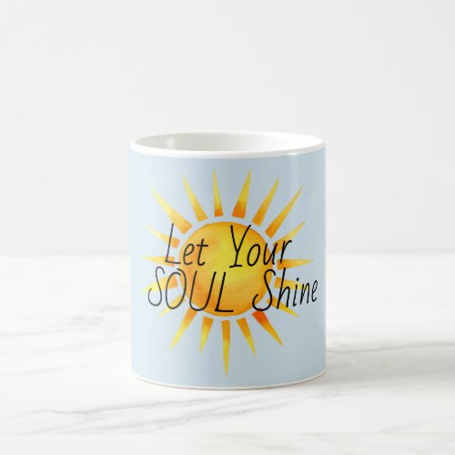 Let Your Soul Shine Inspirational Coffee Mug
