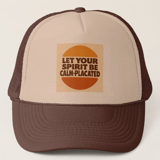 Let Your Spirit Be Calm-Placated Trucker Hat (Front)