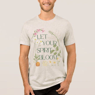 Let Your Spirit Bloom T-Shirt Tri-Blend Shirt