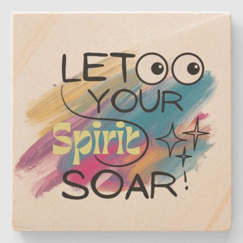 Let Your Spirit Soar Motivation  Stone Coaster