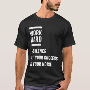 Let Your Success Be Your Noise Inspiration Gift T-Shirt
