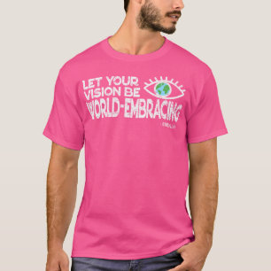 Let Your Vision Be World Embracing -Vintage Style T-Shirt