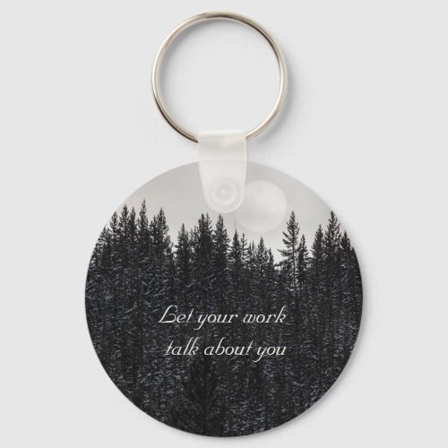 Let your work talk for you keychain