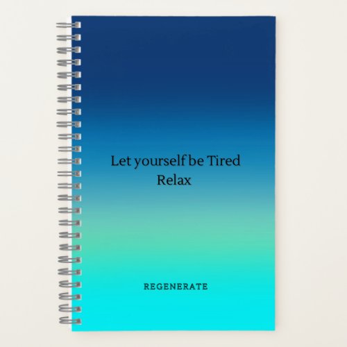 Let yourself be tired Relax Regenerate Notebook