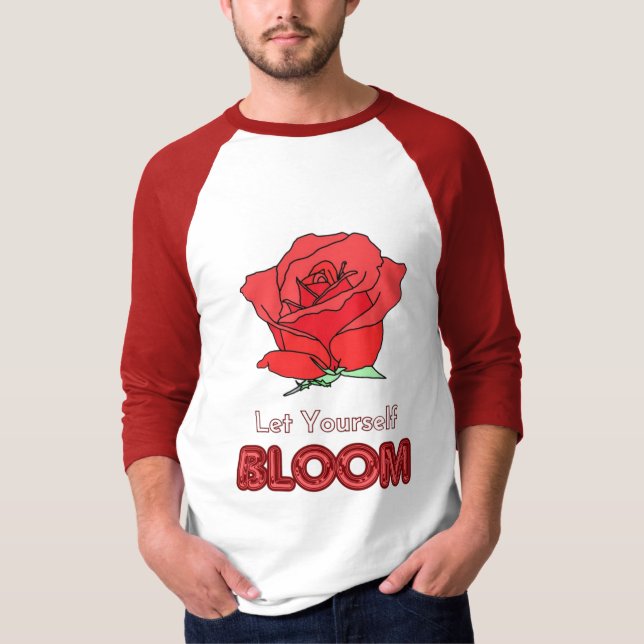 Let Yourself Bloom Red Rose Flower Art T-Shirt (Front)