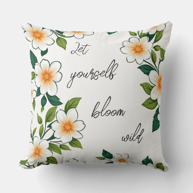 Let yourself bloom wild throw pillow (Front)