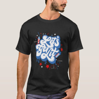Letâ€™S Get Lit Fireworks American 4Th Of July Pat T-Shirt