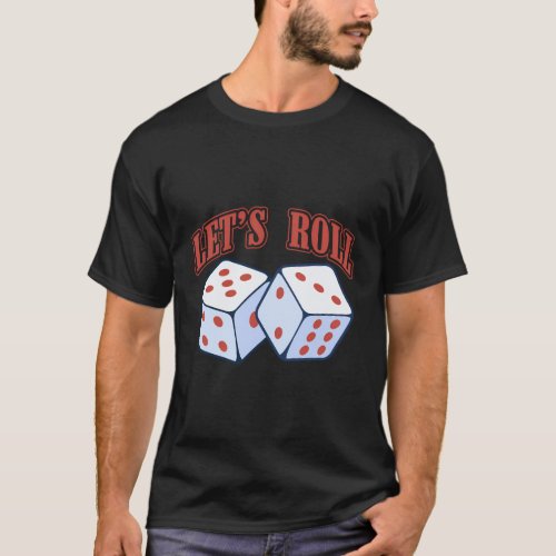 LetS Roll Craps Dices Gambling Las Vegas T_Shirt