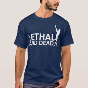 Lethat and deadly batsman T-Shirt