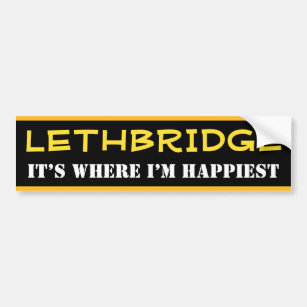 "LETHBRIDGE" - "IT’S WHERE I’M HAPPIEST" (Canada) Bumper Sticker