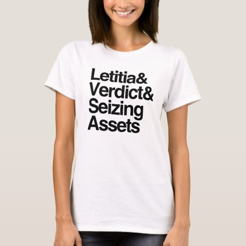 Letitia and Verdict and Seizing Assets T_Shirt