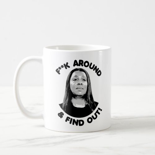 Letitia James _ F Around and Find Out Coffee Mug