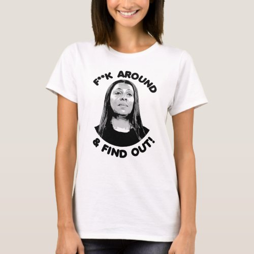 Letitia James _ F Around and Find Out T_Shirt