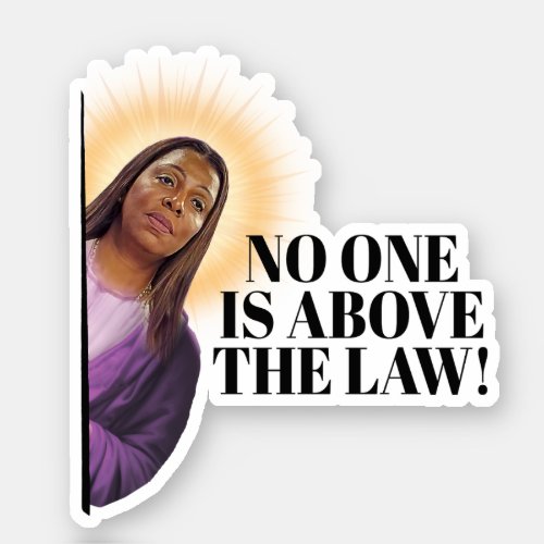 Letitia James Quote _ No one is above the law Sticker