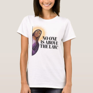 Letitia James Quote - No one is above the law T-Shirt