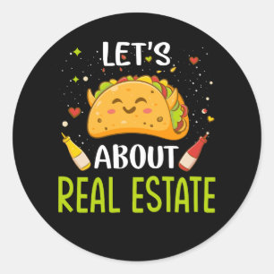 Lets About Real Estate Taco Bout Tacos Mexican Foo Classic Round Sticker
