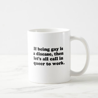 Let's all call in Queer to work Coffee Mug