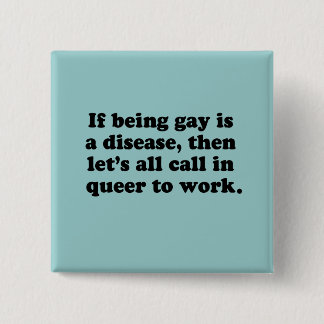Let's all call in Queer to work Pinback Button