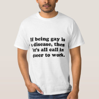 Let's all call in Queer to work T-Shirt