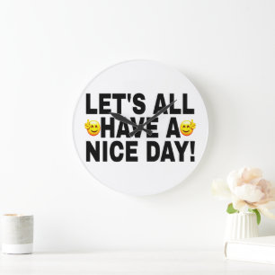 LET'S ALL HAVE A NICE DAY BLACK FONTS TWO FACES LARGE CLOCK
