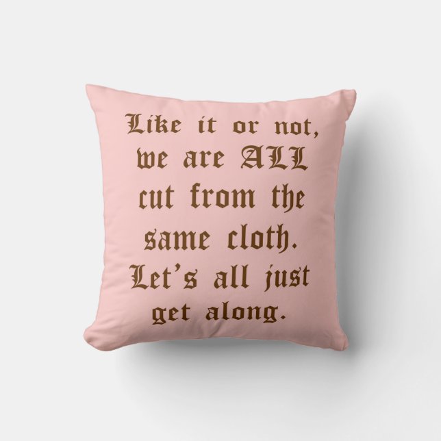 Let's ALL Just Get Along Throw Pillow (Front)