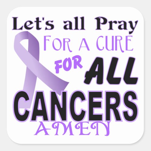 Lets All Pray For a Cure Cancer Awareness Apparel Square Sticker