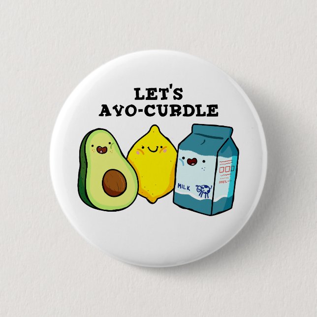 Let's Avo-Curdle Funny Food Pun Button Pin (Front)