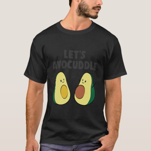 Lets Avocuddle Avocado T_Shirt