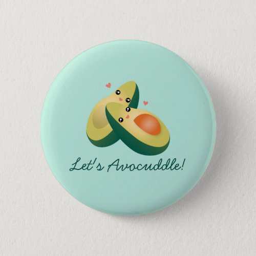 Lets Avocuddle Funny Cute Avocados Pun Humor Button