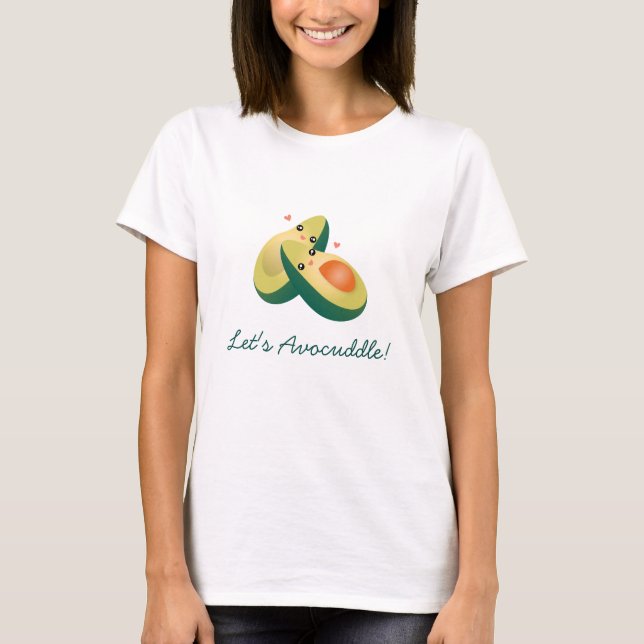 Let's Avocuddle Funny Cute Avocados Pun Humor T-Shirt (Front)