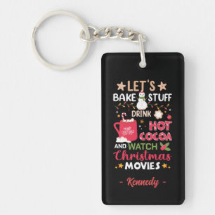 Let's Bake, Drink Hot Cocoa and Christmas Movies Keychain