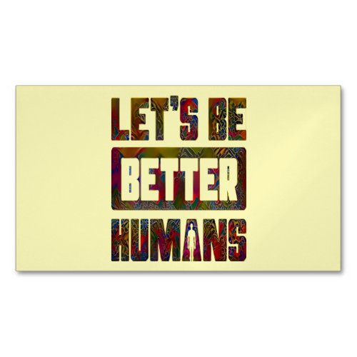 Lets Be Better Humans Retro Quote for Humans Busi Business Card Magnet