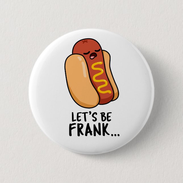 Let's Be Frank Funny Hot Dog Button (Front)