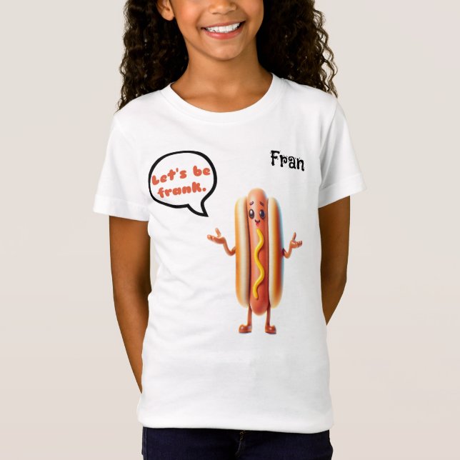 "Let's be Frank" Hotdog Customizalbe Pun Girl's T-Shirt (Front)
