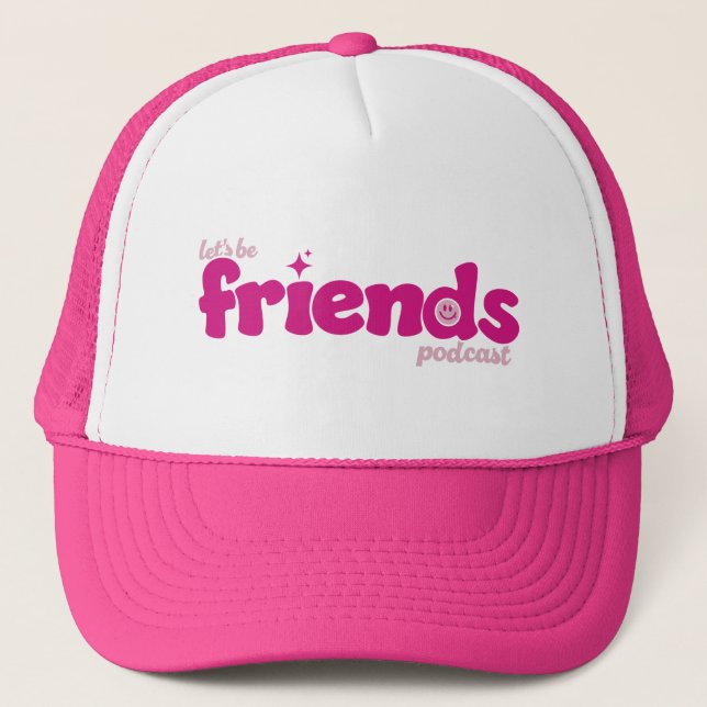Let's Be Friends Trucker Hat (Front)