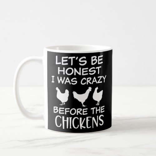 Lets Be Honest I was Crazy Before the Chickens Fu Coffee Mug