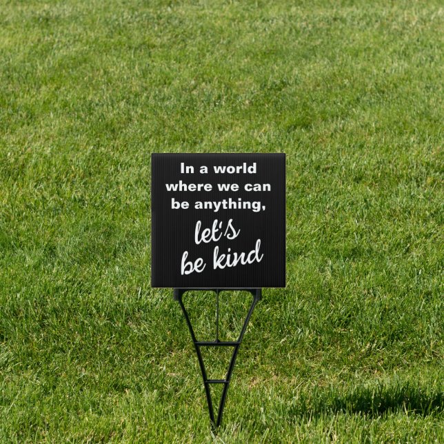 Let's Be Kind Black and White Yard Sign (Insitu)