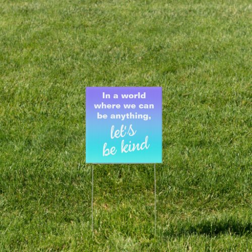 Lets Be Kind Purple Teal Gradient Yard Sign