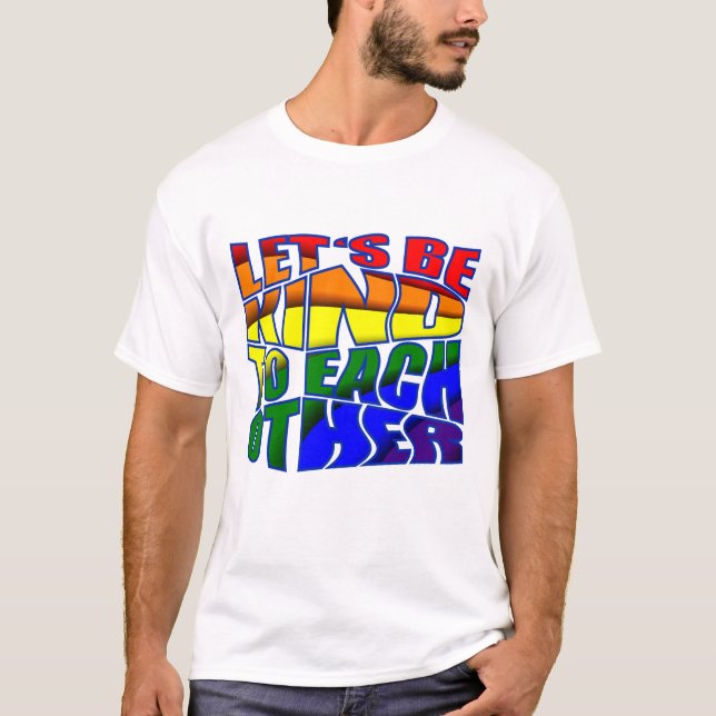 Let's be Kind to Each Other T-Shirt (Front)