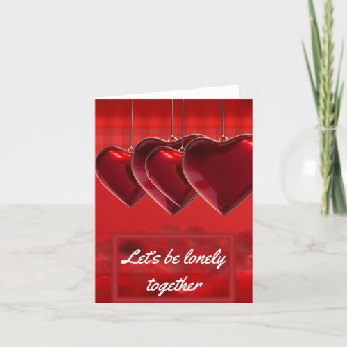 Lets Be Lonely Together Valentines Day Card