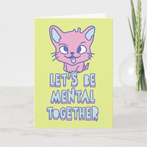 Lets be mental together funny and cute love  card